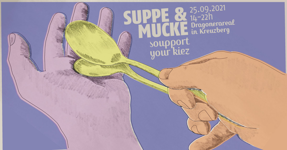 Das Friedrichshainer Straßenfest Suppe&Mucke kommt am 25.September nach Kreuzberg auf das Dragonerareal!
